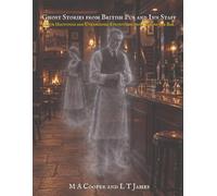 Ghost Stories from British Pub and Inn Staff: True Hauntings and Unexplained Encounters from Behind the Bar