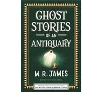 Ghost Stories of an Antiquary by M. R. James M. R. James (Auteur)