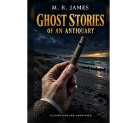 Ghost Stories of an Antiquary (Illustrated): A Marginalia Classics Edition - All Four Original Collections, with McBryde's 1904 Plates, 26 New Illustrations, Restored Prefaces & Endnotes