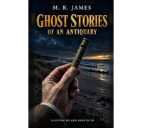 Ghost Stories of an Antiquary (Illustrated): A Marginalia Classics Edition - All Four Original Collections, with McBryde's 1904 Plates, 26 New Illustrations, Restored Prefaces & Endnotes