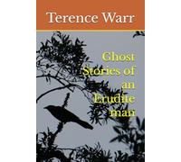 Ghost Stories of an Erudite man