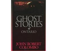 Ghost Stories of Ontario John Robert Colombo (Auteur)