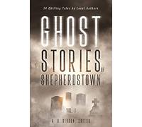 Ghost Stories Of Shepherdstown, Vol. 1
