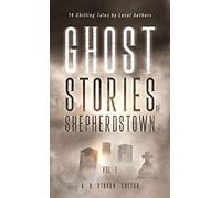 Ghost Stories Of Shepherdstown, Vol. 1