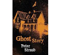 Ghost Story – Le roman acclamé du co-auteur de The Talisman, Black House et Other Worlds Than These