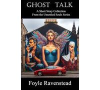 Ghost Talk: A Short Story Collection from the Unsettled Souls Series