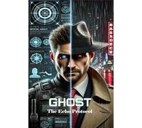 GHOST: The Echo Protocol: The Dead Don’t Disappear. They Just Change Names.