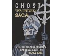 GHOST: THE UNTOLD SAGA: Inside the Shadows of Metal’s Theatrical Revolution