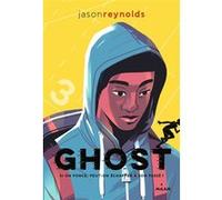 Ghost tome1 Si on fonce, peut-on échapper à son passé ? Jason Reynolds (Auteur), Aude Secheret (Traduction), Steve Scott (Illustration)