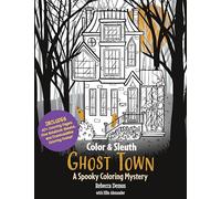 Ghost Town: A Spooky Coloring Mystery - Includes 40+ Coloring Pages, Clue Notebook Sheets, and Downloadable Coloring Poster
