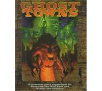 Ghost Towns Andrew Bates, Derek Pearcy, Ethan Skemp, Fred Yelk, John Wick, Nancy Amboy, Richard E. Dansky, Steve Miller (Auteur)