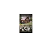 Ghost Towns Of Eastern Idaho