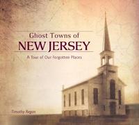 Ghost Towns Of New Jersey Timothy Regan, (Auteur)