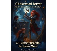 ghost wood forest: a haunting benath the ember moon: a sunfire curse halloween adventure