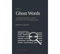 Ghost Words: A 10-Minute Daily Habit to Catch AI Fabrications in Your Working Documents