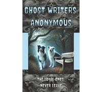 Ghost Writers' Anonymous Book 7 Middle-grade Horror: The Loyal Ones Never Leave