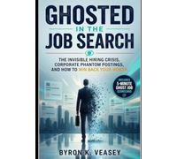 Ghosted in the Job Search: The Invisible Hiring Crisis, Corporate Phantom Postings, and How to Win Back Your Worth