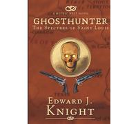 Ghosthunter: The Spectres of Saint Louis