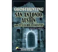 Ghosthunting San Antonio Austin and Texas Hill Country by Michael O. Varhola Michael Varhola (Auteur)