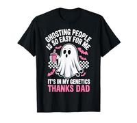 Ghosting People is So Easy for Me It's in My Genetics Dad T-Shirt