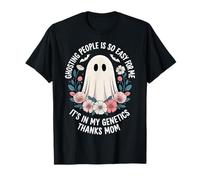 Ghosting People is So Easy for Me It's in My Genetics Mom T-Shirt