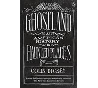 Ghostland: An American History in Haunted Places