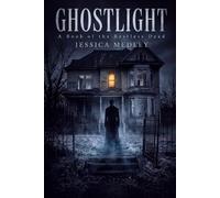 Ghostlight: A Book of the Restless Dead