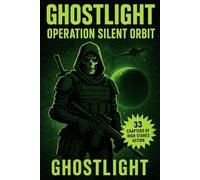 GHOSTLIGHT OPERATION SILENT ORBIT: Science Fiction Book / GhostLight Operator 743 series book