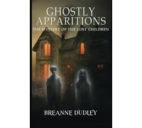 Ghostly Apparitions: The Mystery of The Lost Children