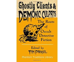 Ghostly Clients and Demonic Culprits: The Roots of Occult Detective Fiction