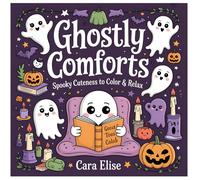 Ghostly Comforts: A Spooky Cuteness Halloween Coloring Book for Relaxation: 30 Cozy & Adorable Ghost-Themed Pages - 8.5"x8.5" Black Line Art for Adults & Teens
