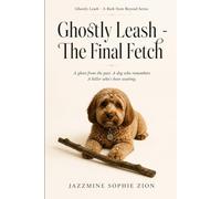 Ghostly Leash - The Final Fetch: A ghost from the past. A dog who remembers. A killer who's been waiting