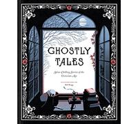 Ghostly Tales: Spine-Chilling Stories of the Victorian Age