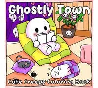 Ghostly Town Coloring Book: Kawaii Spooky Coloring Pages with Cute Phantoms, Funny Frights, and Charming Halloween Scenes for All Ages Stress Relief