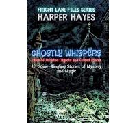 Ghostly Whispers: Tales of Haunted Objects and Cursed Places: 12 Spine-Tingling Stories of Mystery and Magic