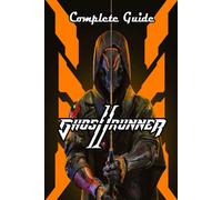 Ghostrunner 2 Complete Guide And Walkthrough [All-New And 100% Complete]