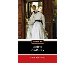 Ghosts - A Collection: Thirteen Supernatural Stories by Edith Wharton