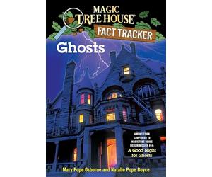 Ghosts: A Nonfiction Companion to Magic Tree House Merlin Mission #14: A Good Night for Ghosts