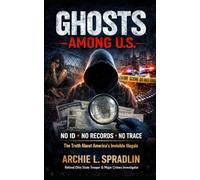 Ghosts Among U.S.: The Truth About America's Invisible Illegals