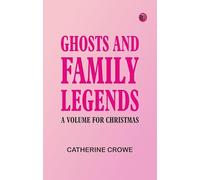 Ghosts and Family Legends: A Volume for Christmas