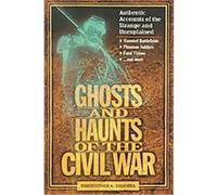 Ghosts and Haunts of the Civil War Christopher K. Coleman (Auteur)