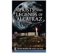 Ghosts And Legends Of Alcatraz