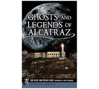 Ghosts And Legends Of Alcatraz