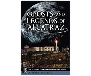 Ghosts And Legends Of Alcatraz