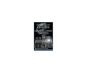 Ghosts And Legends Of Genesee & Lapeer Counties