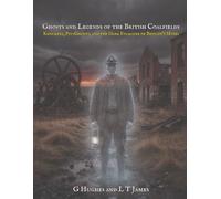 Ghosts and Legends of the British Coalfields: Knockers, Pit-Ghosts, and the Dark Folklore of Britain's Mines