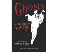 Ghosts: . . . And Things That Go Bump In The Night