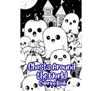 Ghosts Around the World Coloring Book: Cute Ghostly Friends from Every Corner of the World to Color