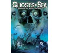 Ghosts at Sea: Paranormal Shipwrecks and Curses