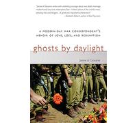 Ghosts by Daylight: A Modern-Day War Correspondent's Memoir of Love, Loss, and Redemption
